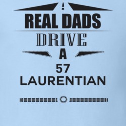 Real Dads Drive A 57 Laurentian Father's Day T Shirt