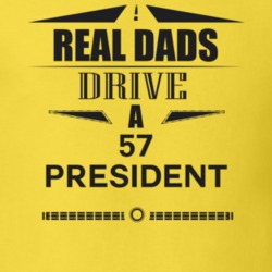 Real Dads Drive A 57 President Father's Day T Shirt