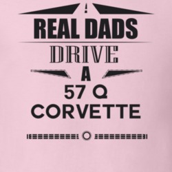 Real Dads Drive A 57 Q Corvette Father's Day T Shirt