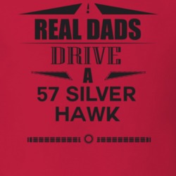 Real Dads Drive A 57 Silver Hawk Father's Day T Shirt
