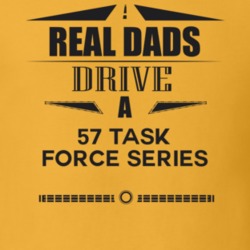 Real Dads Drive A 57 Task Force Series Father's Day T Shirt