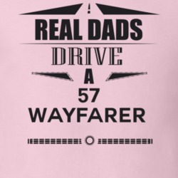 Real Dads Drive A 57 Wayfarer Father's Day T Shirt