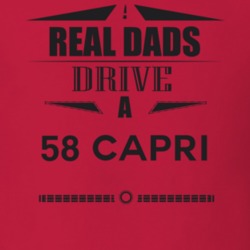Real Dads Drive A 58 Capri Father's Day T Shirt
