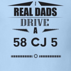 Real Dads Drive A 58 Cj 5 Father's Day T Shirt