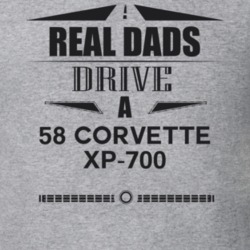 Real Dads Drive A 58 Corvette Xp-700 Father's Day T Shirt
