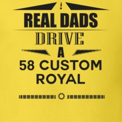 Real Dads Drive A 58 Custom Royal Father's Day T Shirt