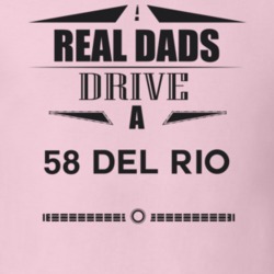 Real Dads Drive A 58 Del Rio Father's Day T Shirt