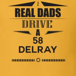 Real Dads Drive A 58 Delray Father's Day T Shirt