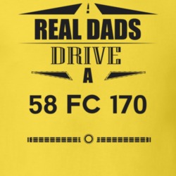 Real Dads Drive A 58 Fc 170 Father's Day T Shirt