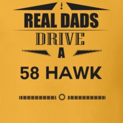 Real Dads Drive A 58 Hawk Father's Day T Shirt