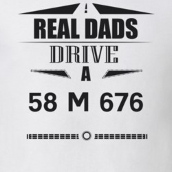Real Dads Drive A 58 M 676 Father's Day T Shirt