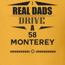 Real Dads Drive A 58 Monterey Father's Day T Shirt