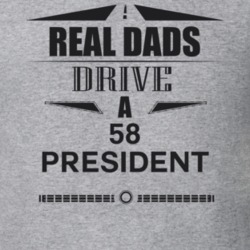 Real Dads Drive A 58 President Father's Day T Shirt