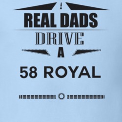 Real Dads Drive A 58 Royal Father's Day T Shirt