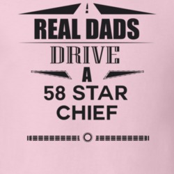 Real Dads Drive A 58 Star Chief Father's Day T Shirt