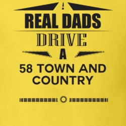 Real Dads Drive A 58 Town And Country Father's Day T Shirt