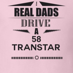Real Dads Drive A 58 Transtar Father's Day T Shirt