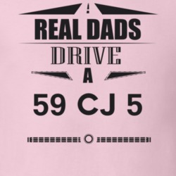Real Dads Drive A 59 Cj 5 Father's Day T Shirt