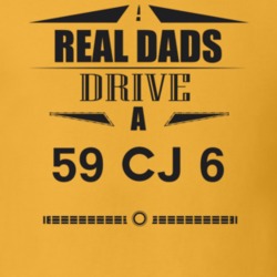 Real Dads Drive A 59 Cj 6 Father's Day T Shirt