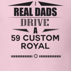 Real Dads Drive A 59 Custom Royal Father's Day T Shirt