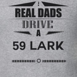 Real Dads Drive A 59 Lark Father's Day T Shirt