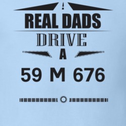 Real Dads Drive A 59 M 676 Father's Day T Shirt