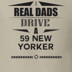 Real Dads Drive A 59 New Yorker Father's Day T Shirt