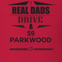 Real Dads Drive A 59 Parkwood Father's Day T Shirt