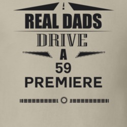 Real Dads Drive A 59 Premiere Father's Day T Shirt