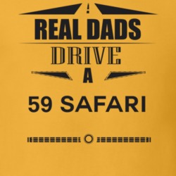 Real Dads Drive A 59 Safari Father's Day T Shirt