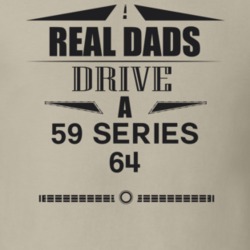 Real Dads Drive A 59 Series 64 Father's Day T Shirt