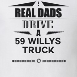 Real Dads Drive A 59 Willys Truck Father's Day T Shirt