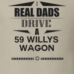 Real Dads Drive A 59 Willys Wagon Father's Day T Shirt