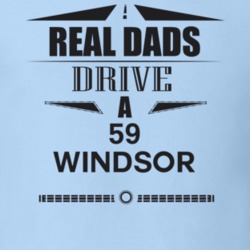 Real Dads Drive A 59 Windsor Father's Day T Shirt