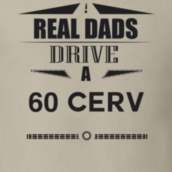Real Dads Drive A 60 Cerv Father's Day T Shirt