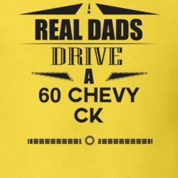 Real Dads Drive A 60 Chevy Ck Father's Day T Shirt