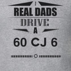 Real Dads Drive A 60 Cj 6 Father's Day T Shirt