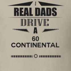 Real Dads Drive A 60 Continental Father's Day T Shirt