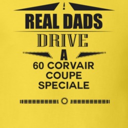 Real Dads Drive A 60 Corvair Coupe Speciale Father's Day T Shirt
