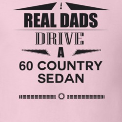 Real Dads Drive A 60 Country Sedan Father's Day T Shirt