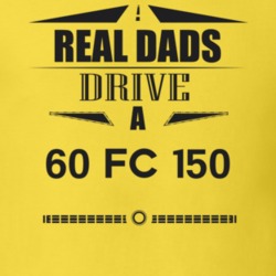 Real Dads Drive A 60 Fc 150 Father's Day T Shirt