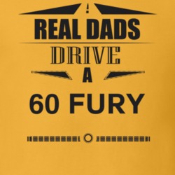 Real Dads Drive A 60 Fury Father's Day T Shirt