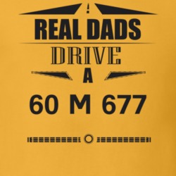 Real Dads Drive A 60 M 677 Father's Day T Shirt