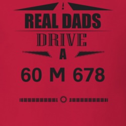 Real Dads Drive A 60 M 678 Father's Day T Shirt