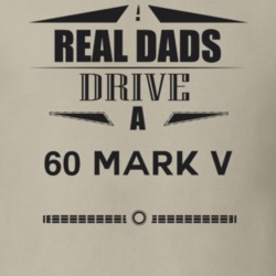 Real Dads Drive A 60 Mark V Father's Day T Shirt