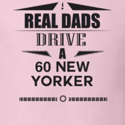 Real Dads Drive A 60 New Yorker Father's Day T Shirt