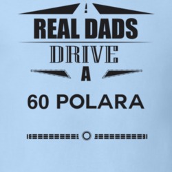 Real Dads Drive A 60 Polara Father's Day T Shirt