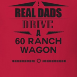 Real Dads Drive A 60 Ranch Wagon Father's Day T Shirt