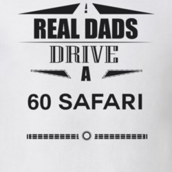 Real Dads Drive A 60 Safari Father's Day T Shirt