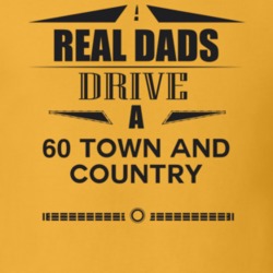 Real Dads Drive A 60 Town And Country Father's Day T Shirt